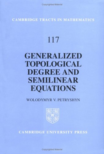 Generalized Topological Degree and Semilinear Equations (Cambridge Tracts in Mathematics, Series Number 117),Used
