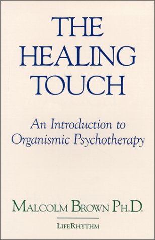 The Healing Touch: An Introduction To Organismic Psychotherapy,Used