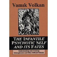 The Infantile Psychotic Self and Its Fates: Understanding and Treating Schizophrenics and Other Difficult Patients,Used