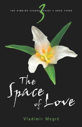 The Space Of Love (The Ringing Cedars, Book 3)