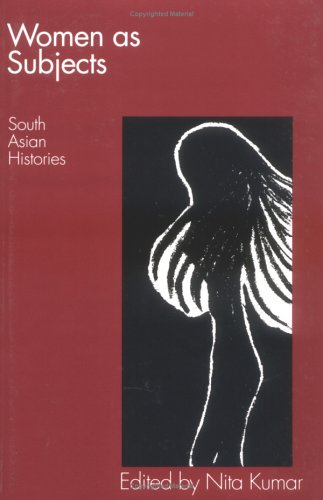 Women as Subjects: South Asian Histories (Feminist Issues : Practice, Politics, Theory),Used