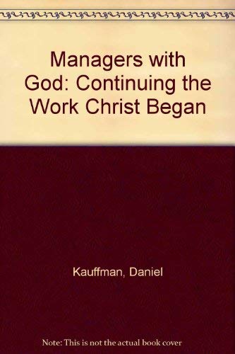 Managers With God: Continuing the Work Christ Began,Used