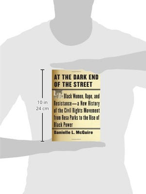 At The Dark End Of The Street: Black Women, Rape, And Resistancea New History Of The Civil Rights Movement From Rosa Parks To,New