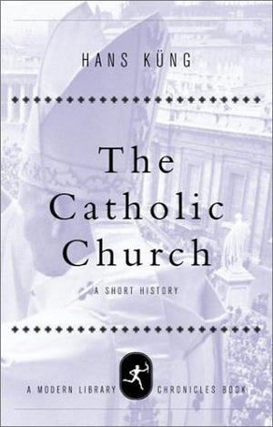 The Catholic Church: A Short History (Modern Library Chronicles),New