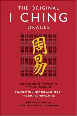 The Original I Ching Oracle: The Pure And Complete Texts With Concordance