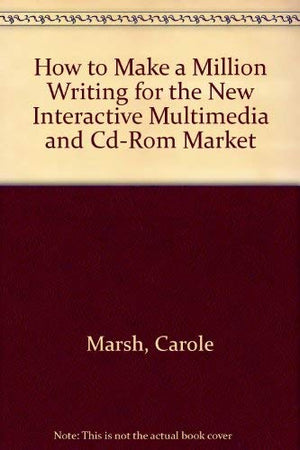 How to Make a Million Writing for the New Interactive Multimedia & CDROM Market!,Used