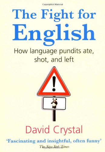 The Fight For English: How Language Pundits Ate, Shot, And Left,New