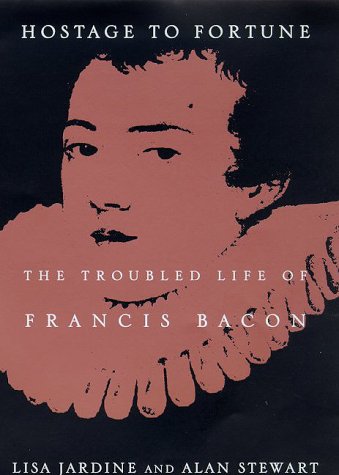 Hostage To Fortune: The Troubled Life Of Francis Bacon,Used
