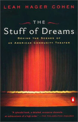 The Stuff of Dreams: Behind the Scenes of an American Community Theater,Used