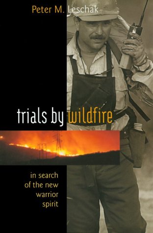 Trials By Wildfire: In Search Of The New Warrior Spirit,Used