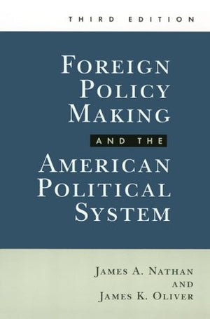 Foreign Policy Making And The American Political System,New