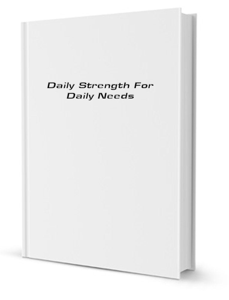 Daily Strengths For Daily Needs