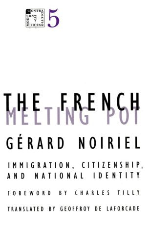 The French Melting Pot: Immigration, Citizenship, and National Identity (Contradictions of Modernity, 5),New