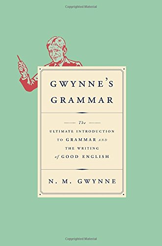 Gwynne's Grammar: The Ultimate Introduction to Grammar and the Writing of Good English,Used