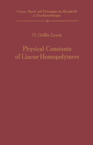 Physical Constants Of Linear Homopolymers (Chemie, Physik Und Technologie Der Kunststoffe In Einzeldarstellungen, 12),Used