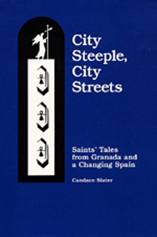 City Steeple, City Streets: Saints' Tales from Granada and a Changing Spain,Used