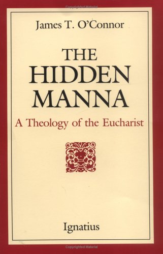 The Hidden Manna: A Theology Of The Eucharist,Used