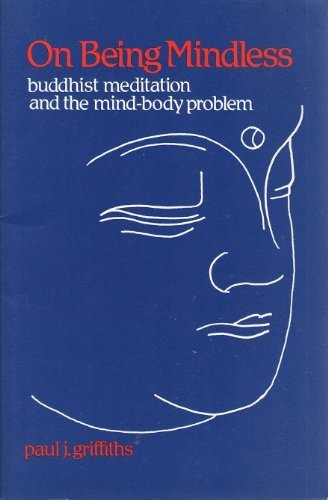 On Being Mindless: Buddhist Meditation And The Mindbody Problem,Used