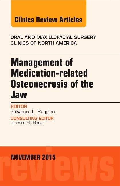 Management of Medicationrelated Osteonecrosis of the Jaw, An Issue of Oral and Maxillofacial Clinics of North America (Volume 2,Used