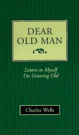 Dear Old Man: Letters to Myself on Growing Old,Used
