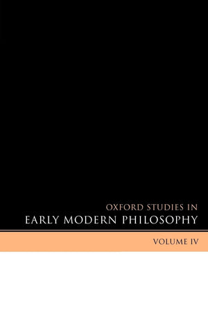 Oxford Studies In Early Modern Philosophy: Volume Iv