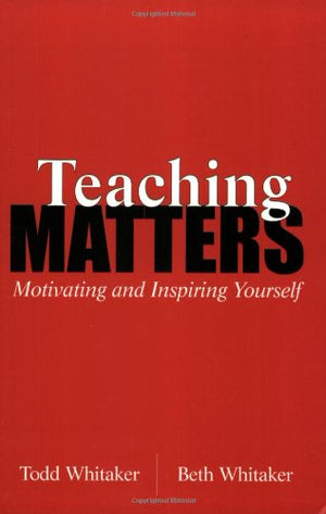 Teaching Matters: Motivating and Inspiring Yourself,New