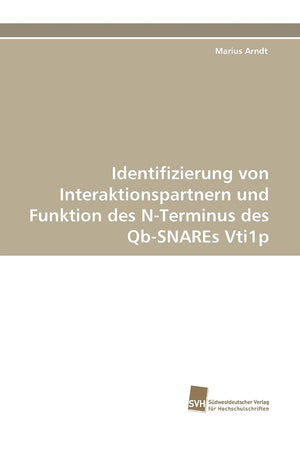 Identifizierung von Interaktionspartnern und Funktion des NTerminus des QbSNAREs Vti1p (German Edition),Used