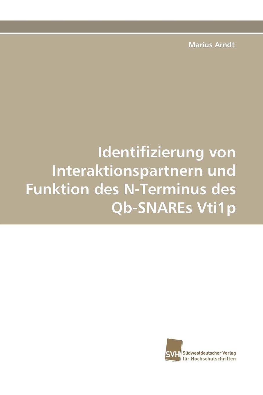 Identifizierung von Interaktionspartnern und Funktion des NTerminus des QbSNAREs Vti1p (German Edition),Used