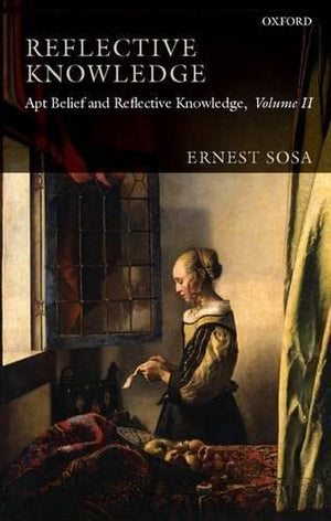 Reflective Knowledge: Apt Belief And Reflective Knowledge, Volume Ii,Used