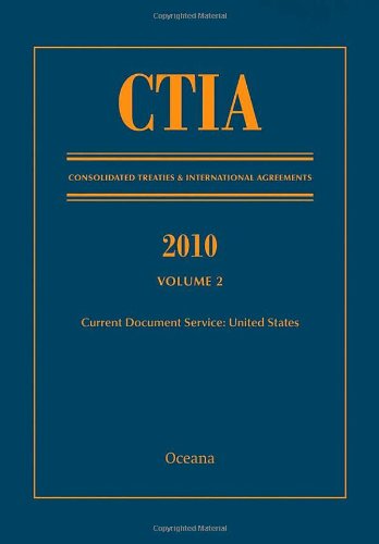 CTIA: Consolidated Treaties & International Agreements 2010 Vol 2: Issued October 2011 (Consolidated Treaties and International ,New