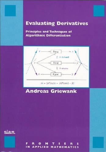 Evaluating Derivatives: Principles and Techniques of Algorithmic Differentiation (Frontiers in Applied Mathematics, Series Numbe,New