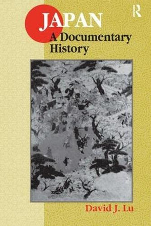 Japan: A Documentary History: A Documentary History (East Gate Books),New