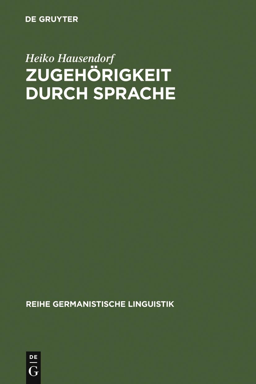 Zugehrigkeit Durch Sprache: Eine Linguistische Studie Am Beispiel Der Deutschen Wiedervereinigung (Reihe Germanistische Linguist,Used