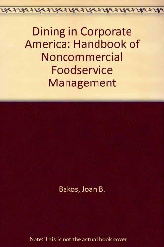 Dining in Corporate America: Handbook of Noncommercial Foodservice Management,Used