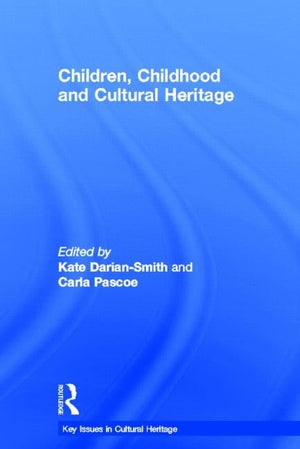 Children, Childhood and Cultural Heritage (Key Issues in Cultural Heritage),Used