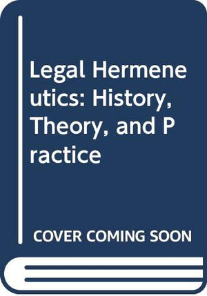 Legal Hermeneutics: History, Theory, and Practice,Used