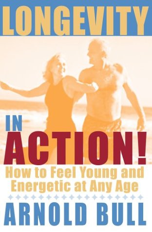 Longevity in Action: How to Feel Young and Energetic at Any Age,Used