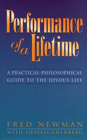 Performance of a Lifetime: A PracticalPhilosophical Guide to the Joyous Life,Used
