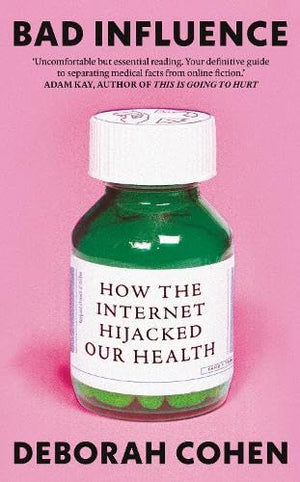 Bad Influence: How The Internet Hijacked Our Health