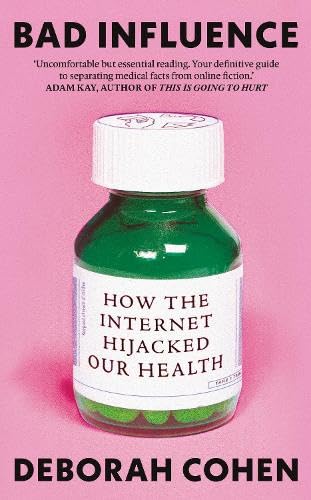 Bad Influence: How The Internet Hijacked Our Health