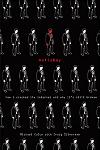 Mafiaboy: How I Cracked The Internet And Why Its Still Broken,New