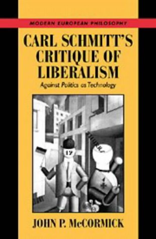 Carl Schmitt's Critique of Liberalism: Against Politics as Technology (Modern European Philosophy),Used