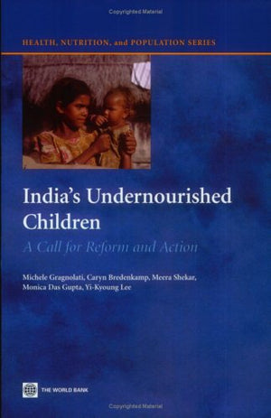 India'S Undernourished Children: A Call For Reform And Action (Health, Nutrition And Population Series),New