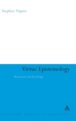 Virtue Epistemology: Motivation And Knowledge (Continuum Studies In Philosophy, 31),Used