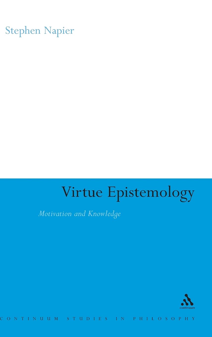Virtue Epistemology: Motivation And Knowledge (Continuum Studies In Philosophy, 31),Used