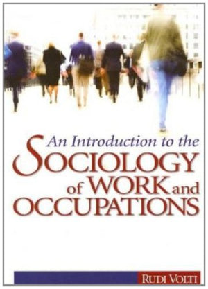 An Introduction to the Sociology of Work and Occupations,New