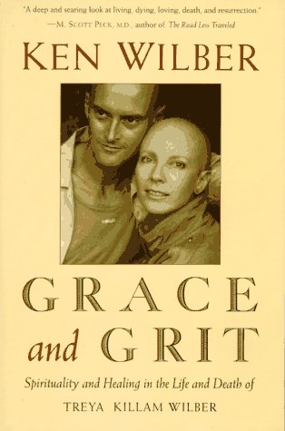 Grace And Grit: Spirituality And Healing In The Life And Death Of Treya Killam Wilber-new