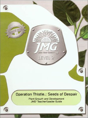 Operation Thistle: Seeds of Despair : Plant Growth & Development (Junior Master Gardener, Level 2),New