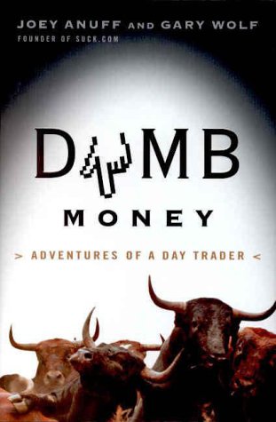 Dumb Money: Adventures Of A Day Trader-new