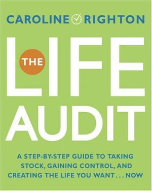 The Life Audit: A StepbyStep Guide to Taking Stock, Gaining Control, and Creating the Life You Want... Now,Used